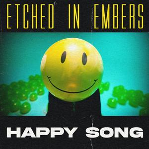 Etched in Embers - Happy Song