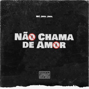 Não Chama de Amor (Explicit)