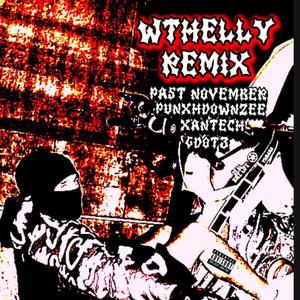 Wthelly (feat. Punxhdownzee, Xantech & Gdot3) (Remix|Explicit)