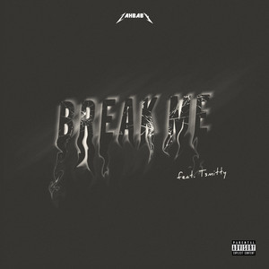 Break Me (Explicit)