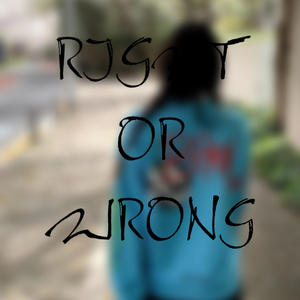 Right Or Wrong (Explicit)