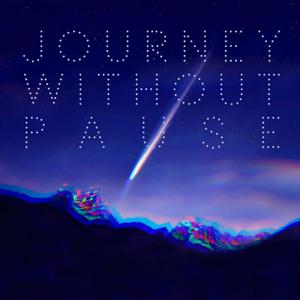 Journey Without Pause