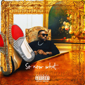 So Now What .. (Explicit)