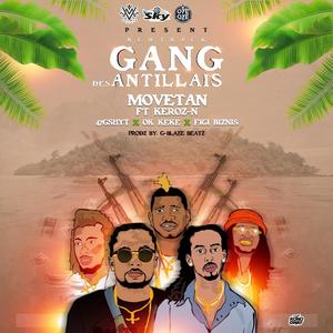 Gang Des Antillais(feat. Movetan, Keroz N, 47 Gshytt, Ok Keke & Figi Biznis) (Explicit)
