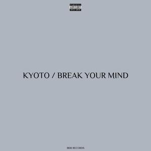 Kyoto / Break Your Mind (Explicit)