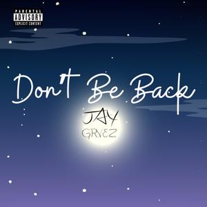 Don't Be Back (Explicit)