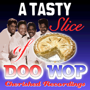 A Tasty Slice Of Doo Wop