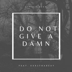 Do Not Give A Damn (feat. Ear2ThaBeat) [Explicit]