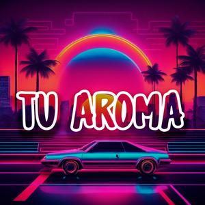 Tu Aroma (feat. Sairi Boy & Rx3 El Santo Perro) [Explicit]