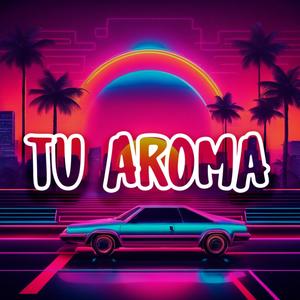 Tu Aroma (feat. Sairi Boy & Rx3 El Santo Perro) (Explicit)