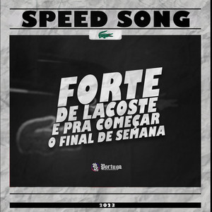 Forte de Lacoste - E pra Começar o Final de Semana Speed Song (Explicit)