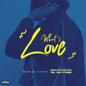 What's Love? (feat. Boy TDK & RillyCypher)