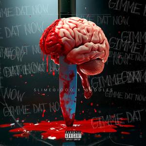 GIMME DAT NOW (feat. W4ddles) (Explicit)
