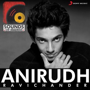 Sounds of Madras: Anirudh Ravichander