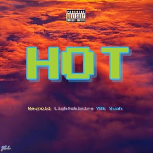 Hot(feat. YBE Syah & Reynold) (Explicit)
