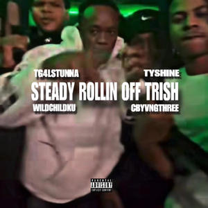 Steady Rollin Off Trish (feat. Tyshinee, WildChildKu & CbYvngthree) [Explicit]