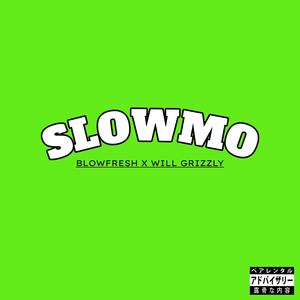 Slowmo (feat. Will Grizzly)