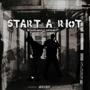 Start a Riot (feat. NAZDA00LAMPER & Cap2slimy) [Explicit]