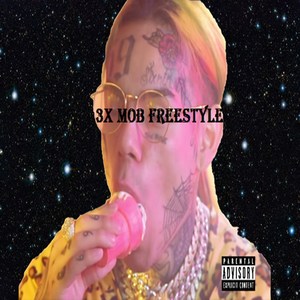 3X Mob Freestyle (Explicit)