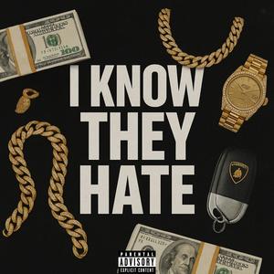 I Know They Hate (feat. Renn Tiggy) (Explicit)