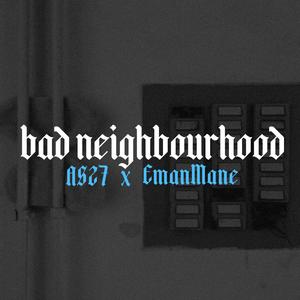 bad neighbourhood (EmanMane Remix)