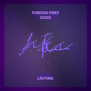 LÁSTIMA (feat. Foreign vibes)