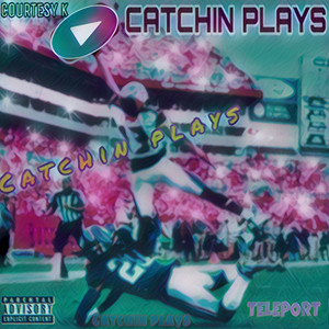 Catchin Plays (Explicit)