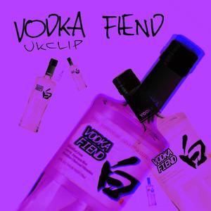 VODKA FIEND (Explicit)