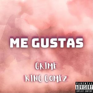 Me Gustas (feat. King Gomez) [Explicit]