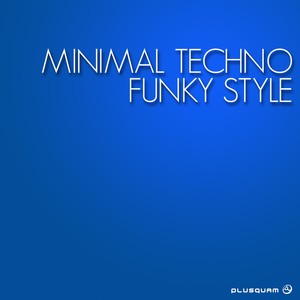 Minimal Techno Funky Style