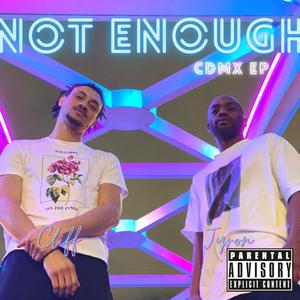 Not Enough EP (Explicit)