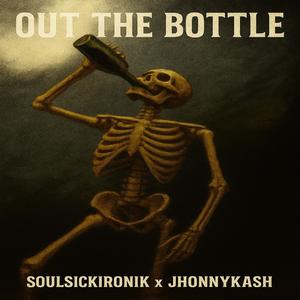 out the bottle (feat. johnnykash) (Explicit)