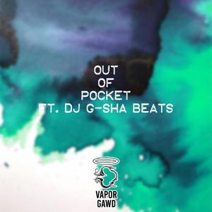 Out of pocket(feat. DJ G-SHA Beats)