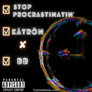 Stop Procrastinatin' (feat. BB) [Explicit]