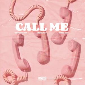 Call Me (feat. Lougotcash & Bagz EBK) [Explicit]