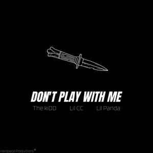 Don't Play With Me (Explicit)