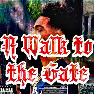 A Walk To The Gate (Explicit)