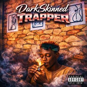 DARKSKINNED TRAPPER