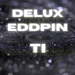 Ti mancherò (feat. EDDPIN) (Explicit)