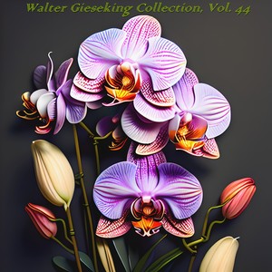 Walter Gieseking Collection, Vol. 44