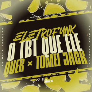 O Tbt Que Ele Quer x Tomei Jack Eletrofunk (Explicit)