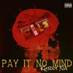 Pay It No Mind (Explicit)