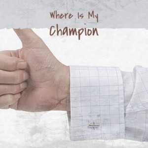 Where Is My Champion