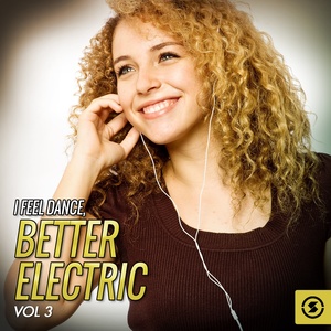 I Feel Dance: Better Electric, Vol. 3