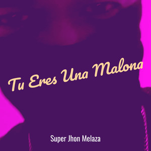 Tu Eres Una Malona (Explicit)