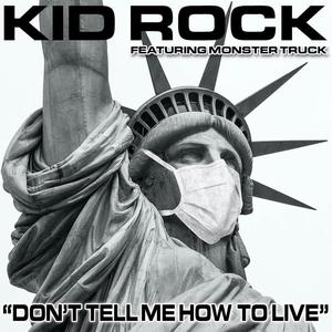 Don't Tell Me How To Live (feat. Monster Truck) [Explicit]