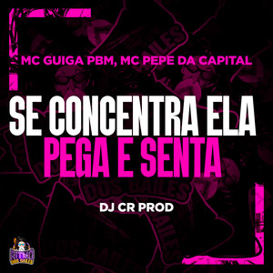 Se Concentra Ela Pega e Senta (Explicit)
