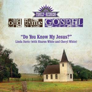 Do You Know My Jesus? (Old Time Gospel)