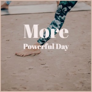 More Powerful Day