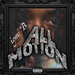 ALL MOTION (Explicit)